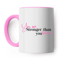 Stronger Than You Believe Mug